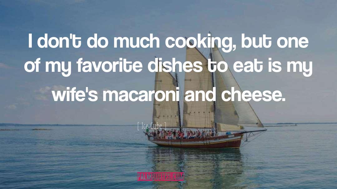 Macaroni And Cheese quotes by Ice Cube