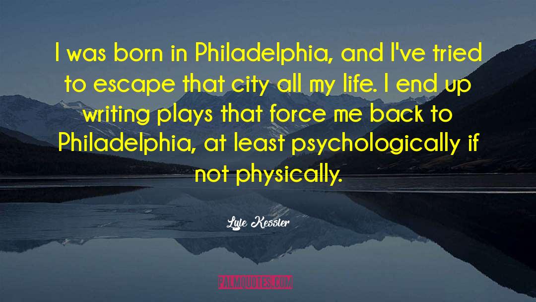 Macchione Philadelphia quotes by Lyle Kessler