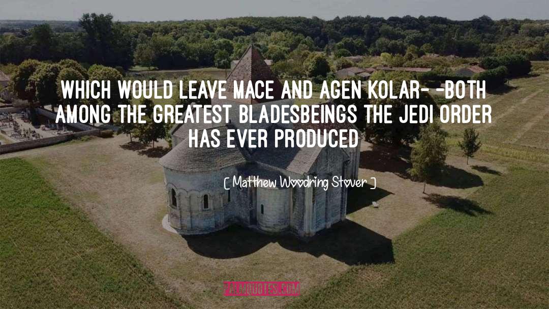 Mace quotes by Matthew Woodring Stover