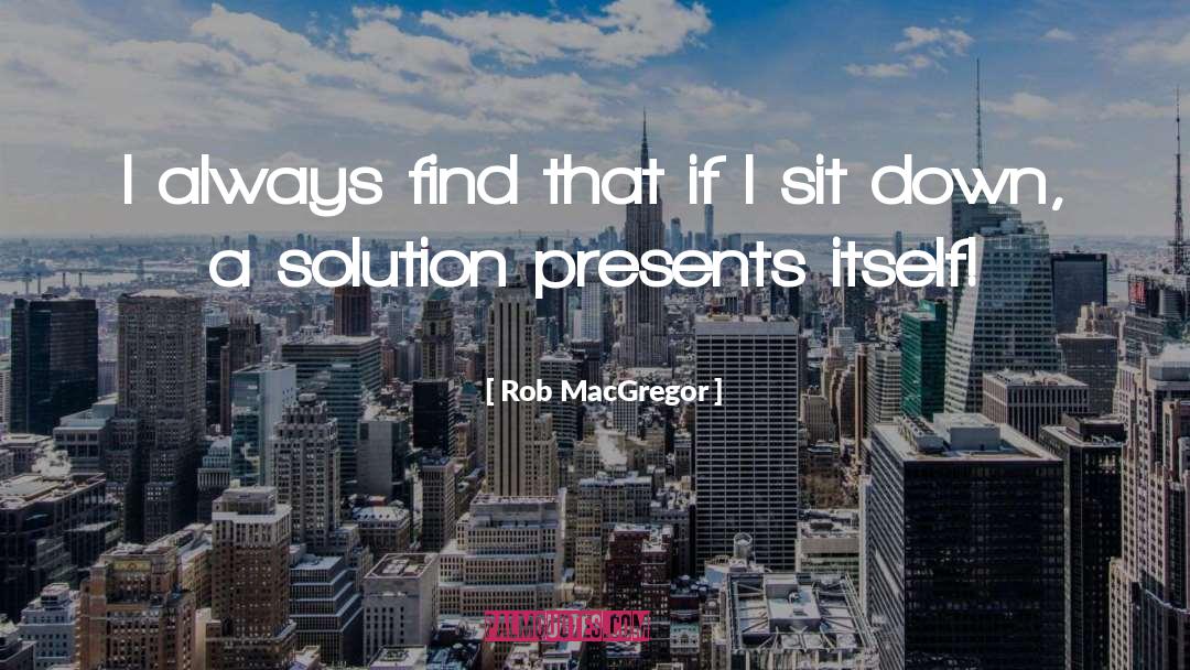 Macgregor quotes by Rob MacGregor