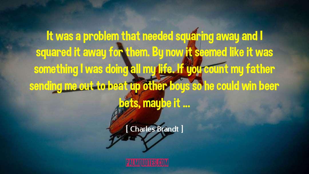 Macgyvering Up A Life quotes by Charles Brandt