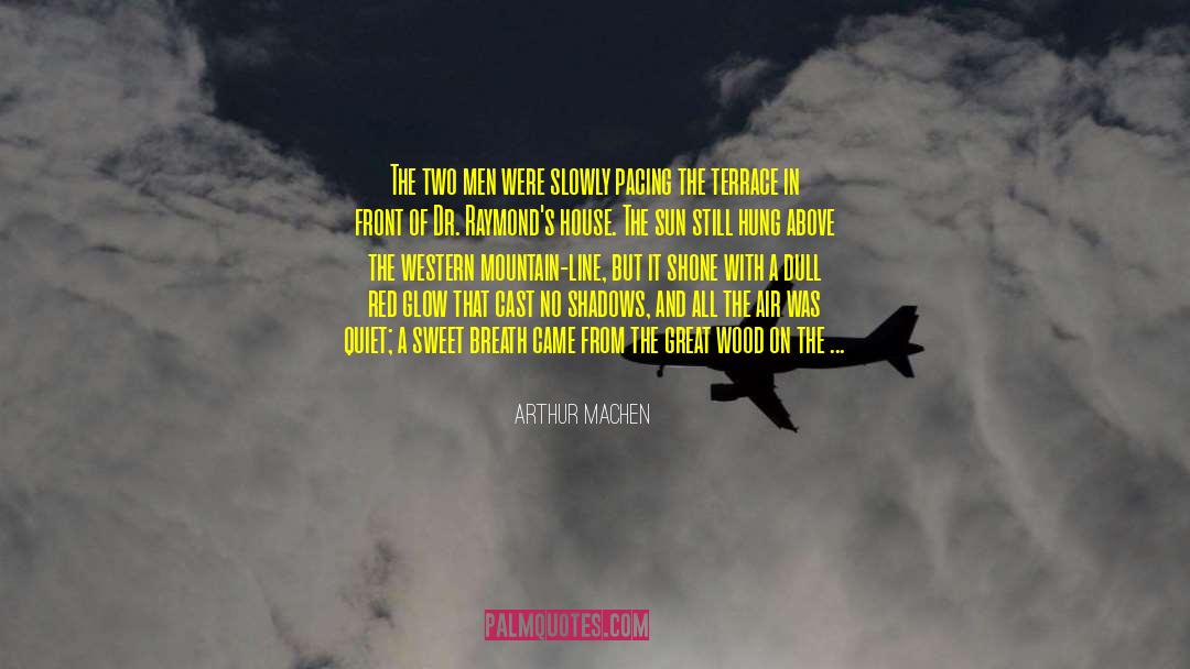 Machen quotes by Arthur Machen
