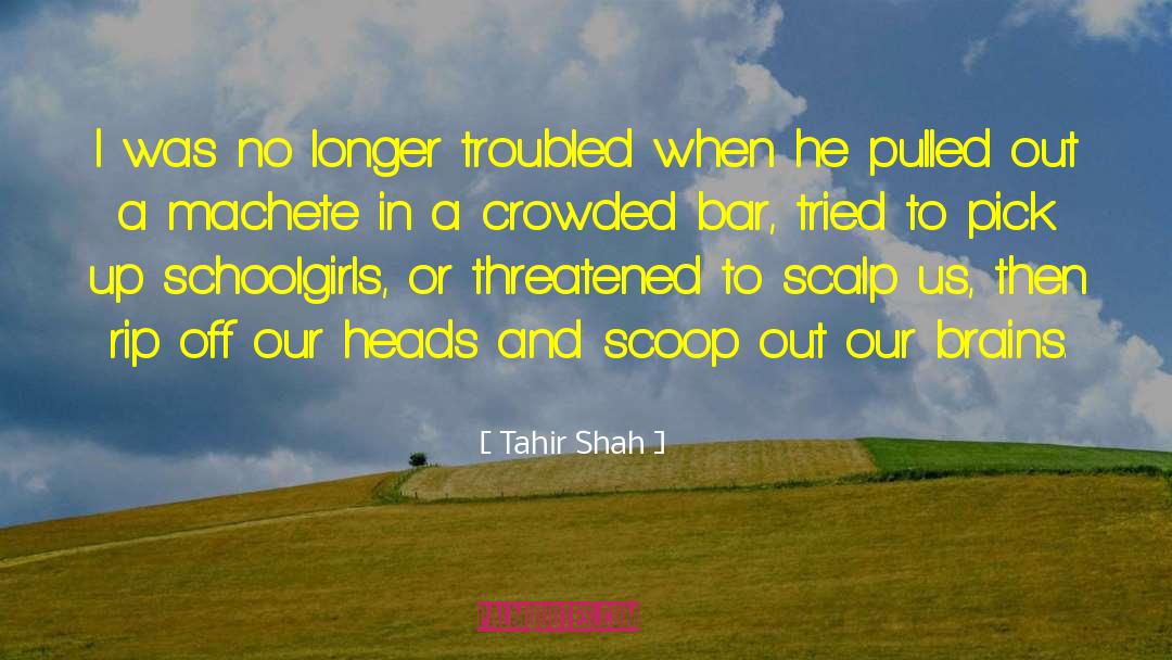 Machete quotes by Tahir Shah