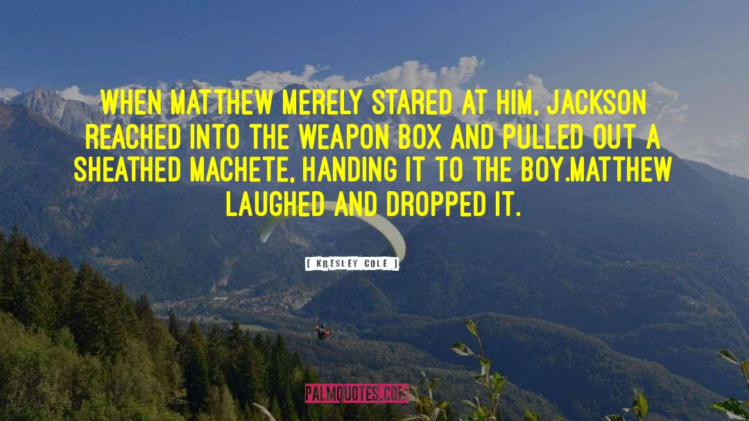 Machete quotes by Kresley Cole