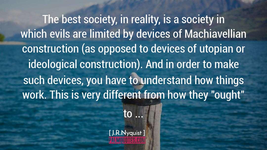 Machiavellian quotes by J.R.Nyquist