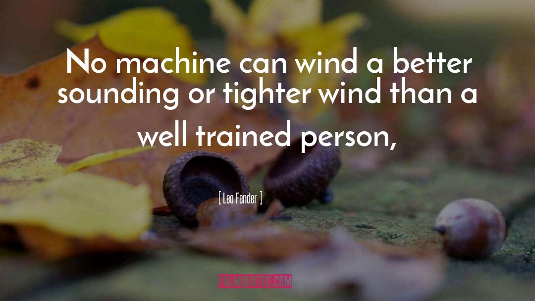 Machine Gunners quotes by Leo Fender