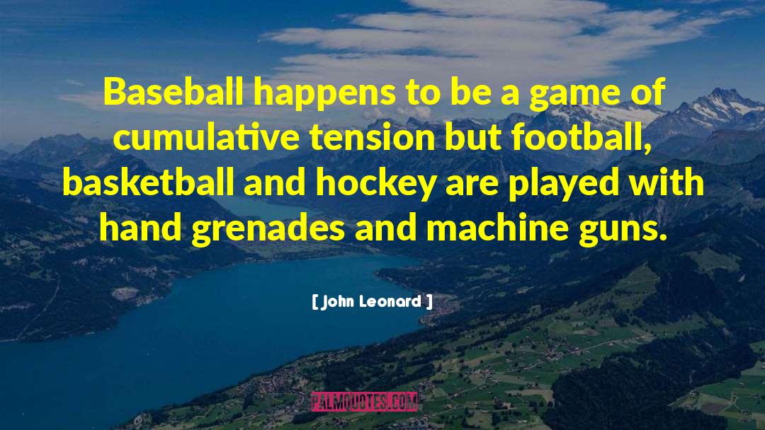 Machine Guns quotes by John Leonard