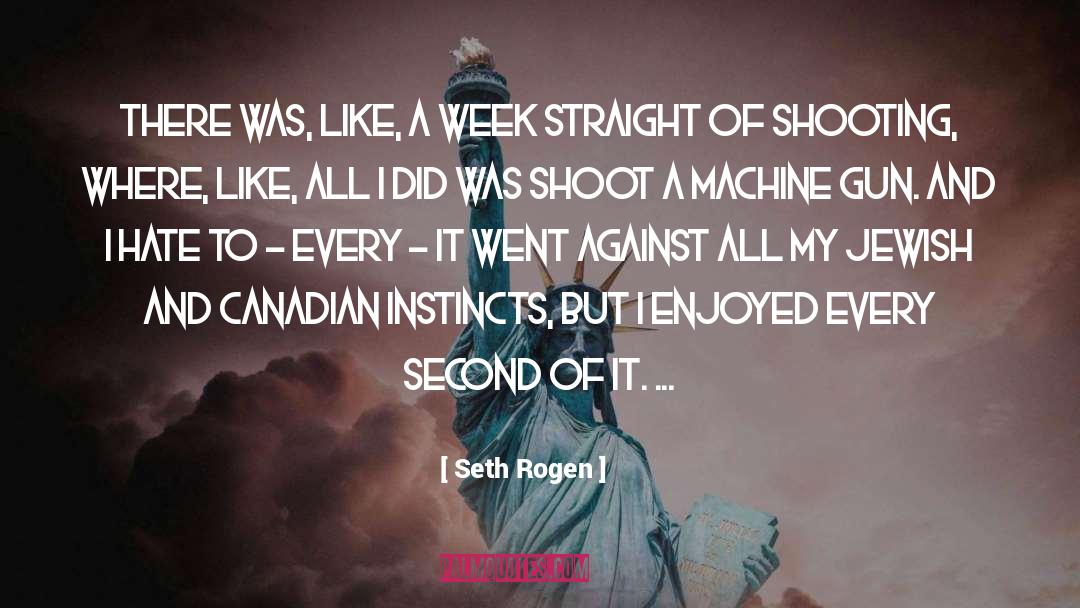 Machine Guns quotes by Seth Rogen