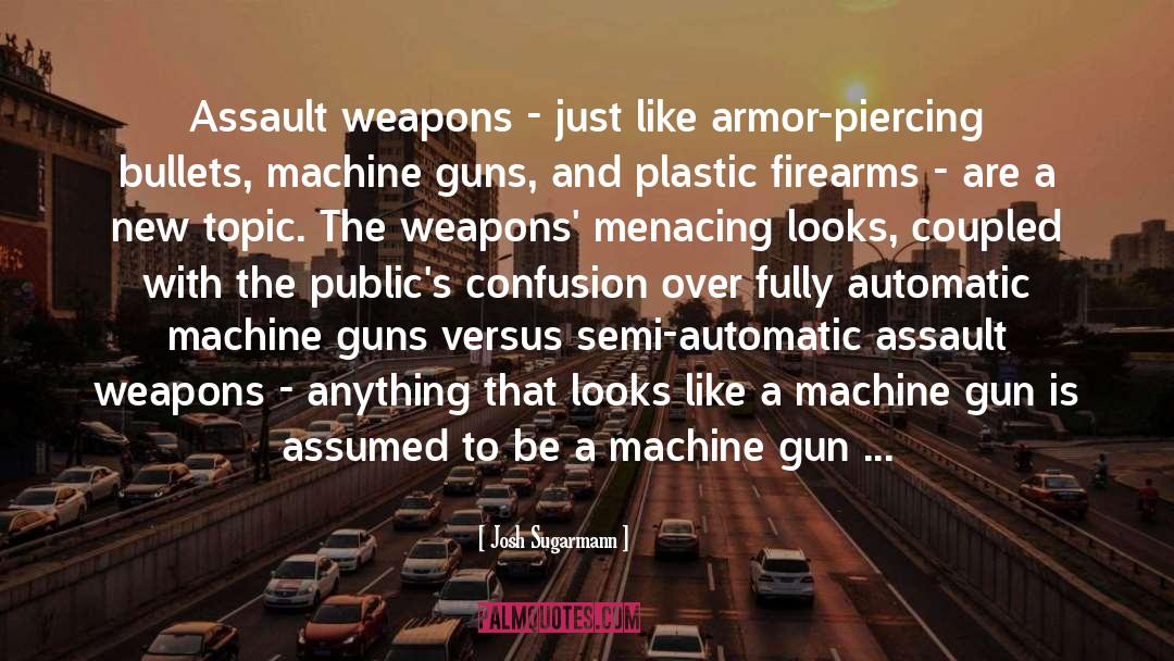 Machine Guns quotes by Josh Sugarmann