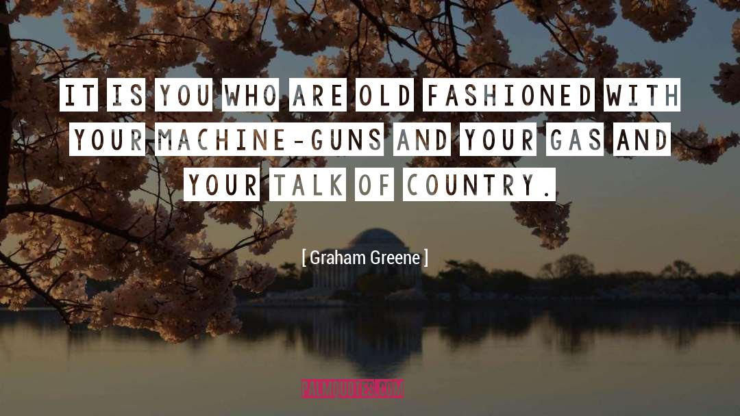 Machine Guns quotes by Graham Greene
