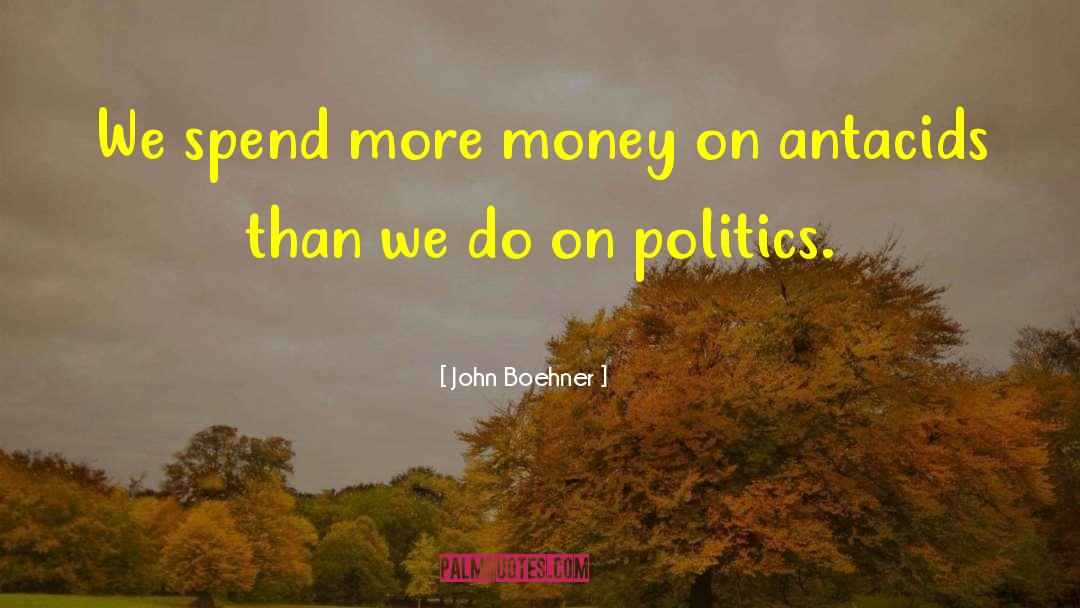 Machine Politics quotes by John Boehner