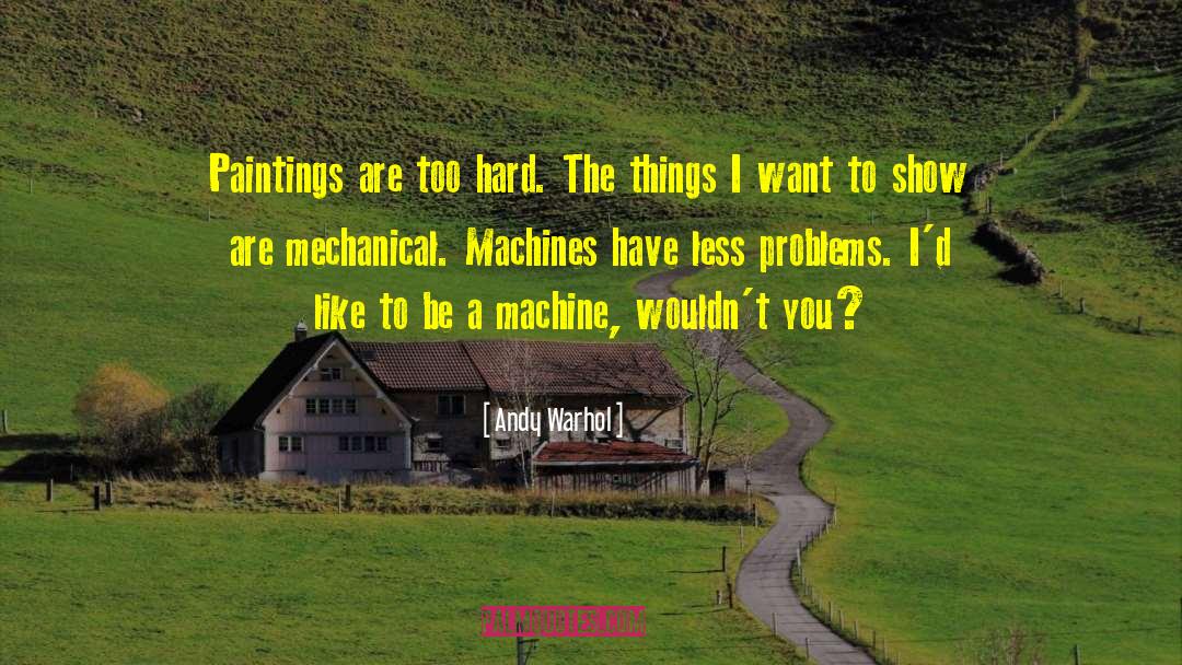 Machine Sentience quotes by Andy Warhol