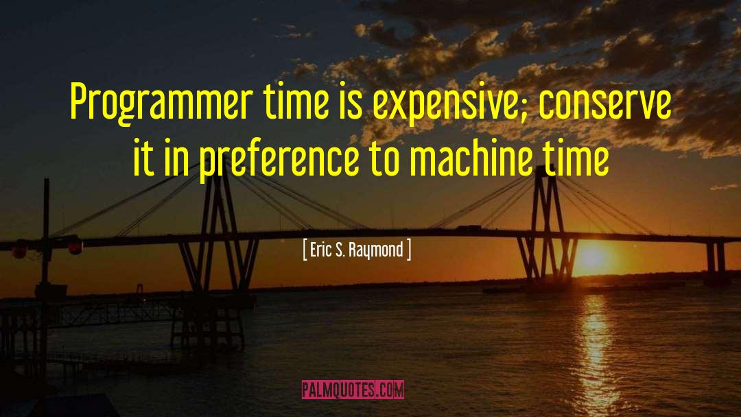 Machine Time quotes by Eric S. Raymond