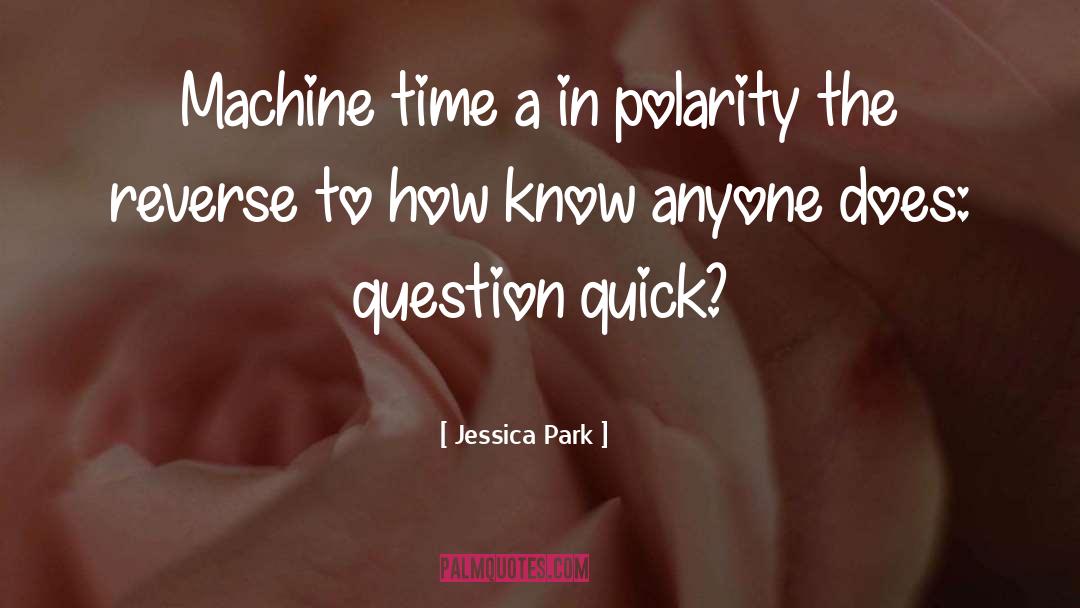 Machine Time quotes by Jessica Park