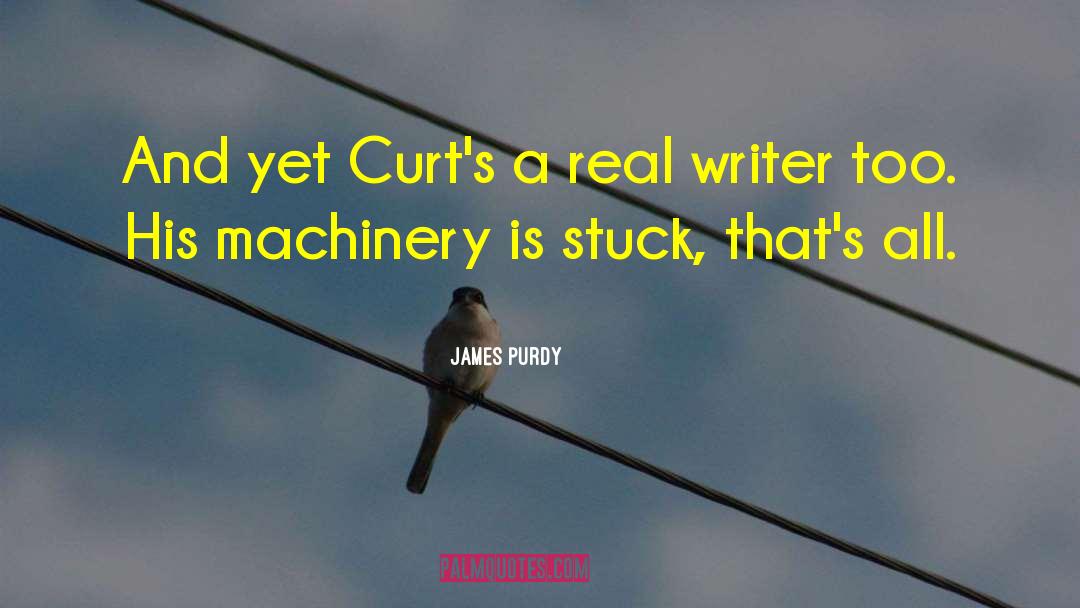 Machinery quotes by James Purdy