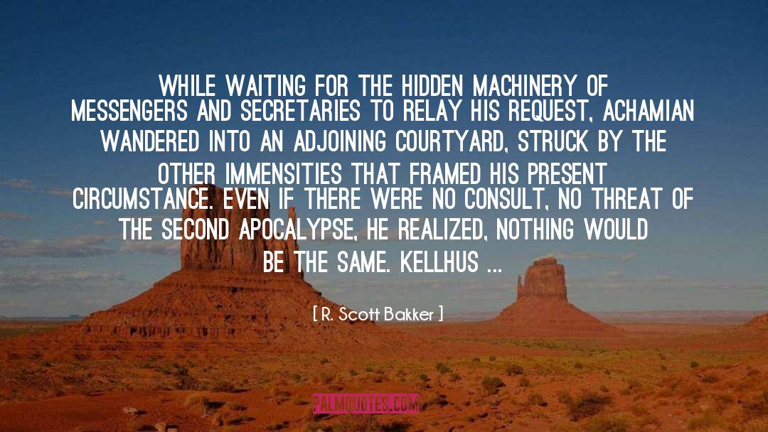 Machinery quotes by R. Scott Bakker