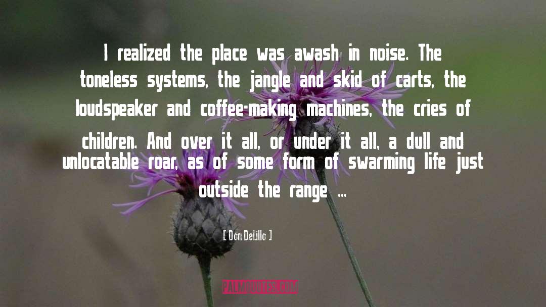Machines quotes by Don DeLillo