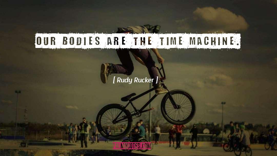Machines quotes by Rudy Rucker