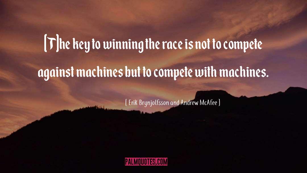 Machines quotes by Erik Brynjolfsson And Andrew McAfee