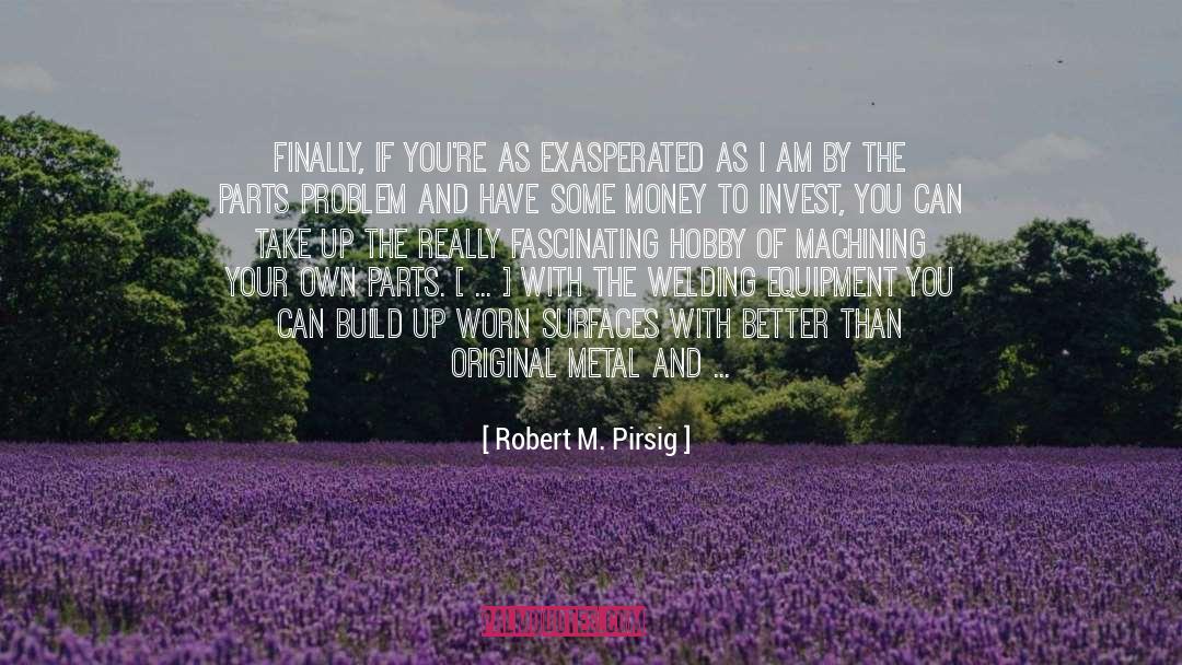 Machining quotes by Robert M. Pirsig