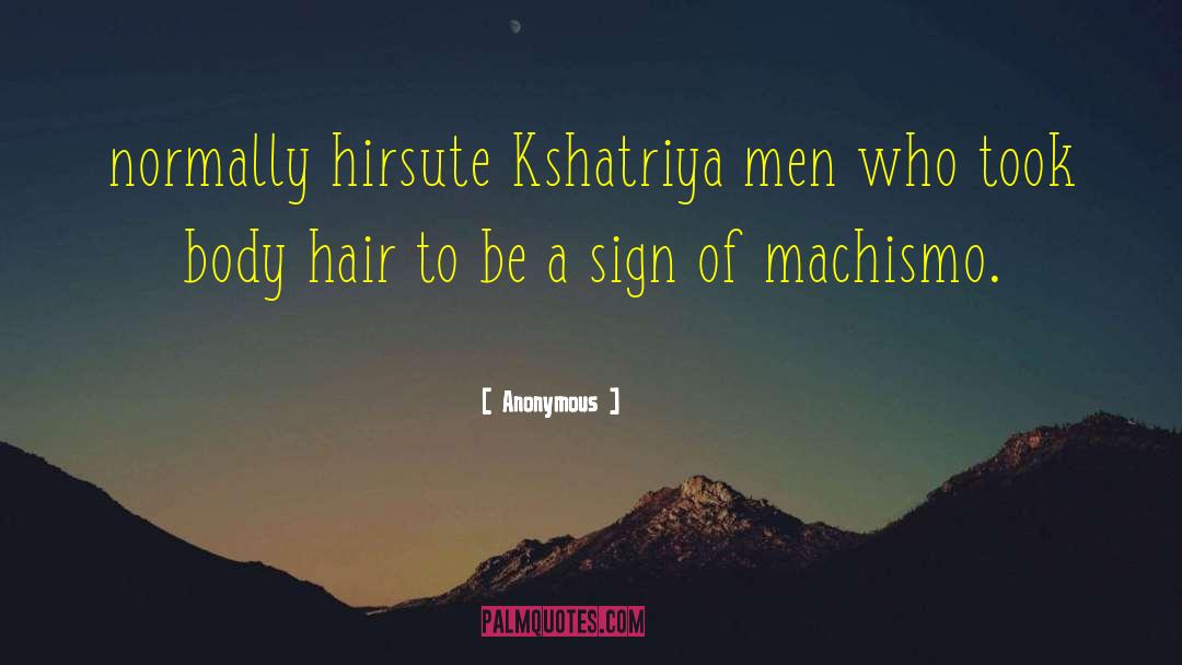Machismo quotes by Anonymous