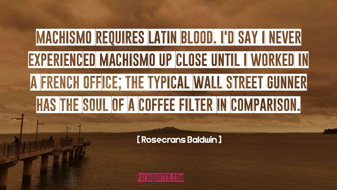 Machismo quotes by Rosecrans Baldwin