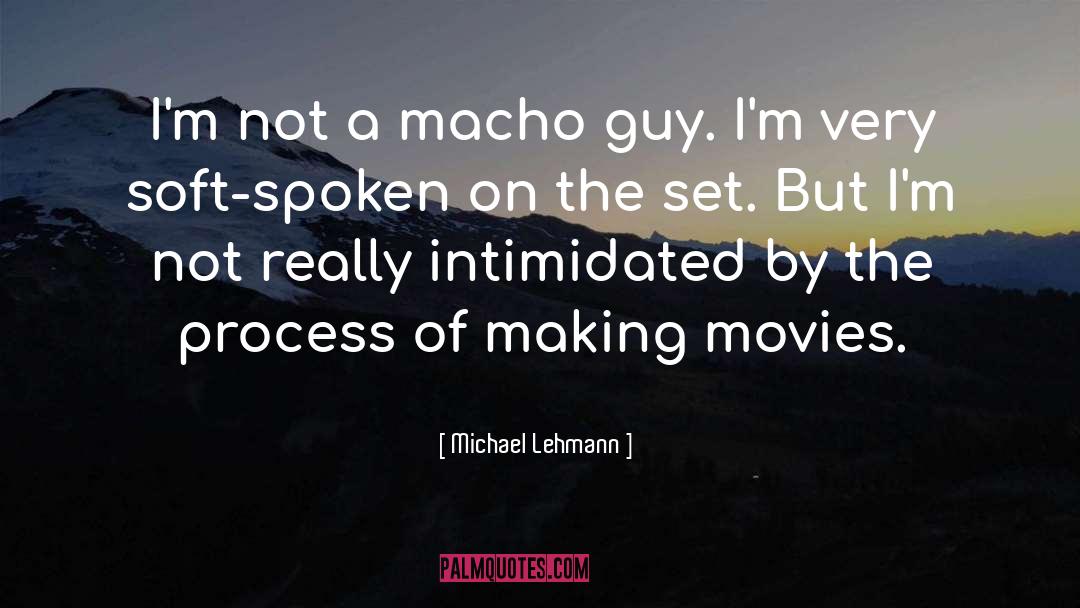 Macho quotes by Michael Lehmann