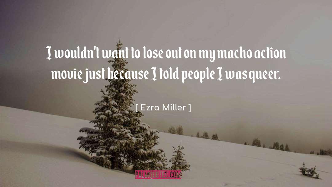 Macho quotes by Ezra Miller