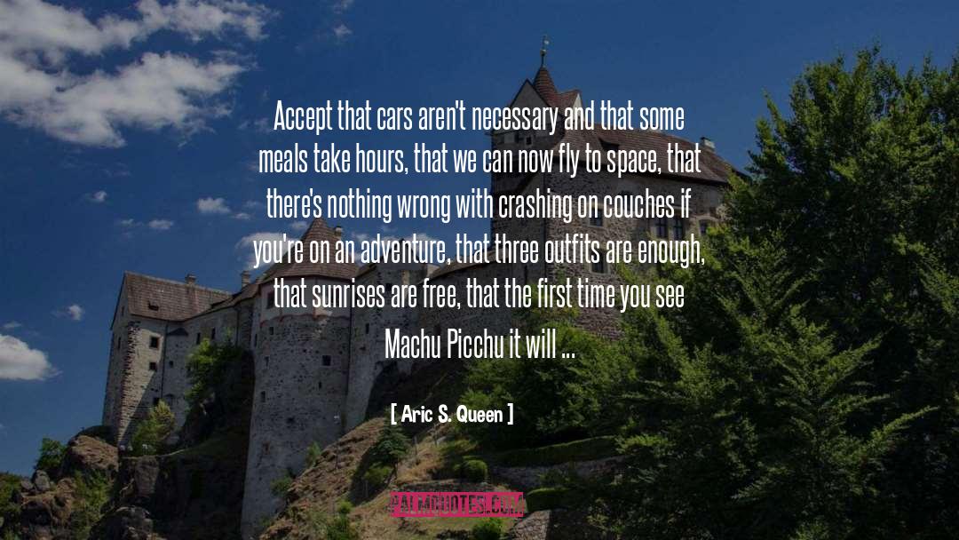 Machu Picchu quotes by Aric S. Queen