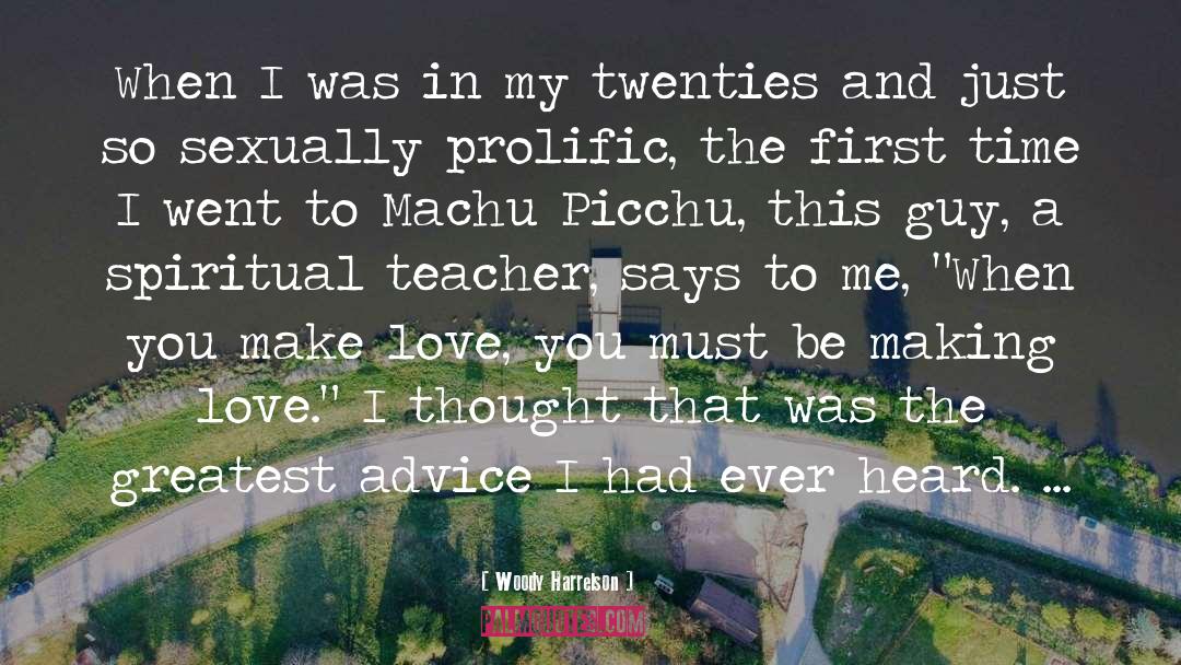 Machu Picchu quotes by Woody Harrelson