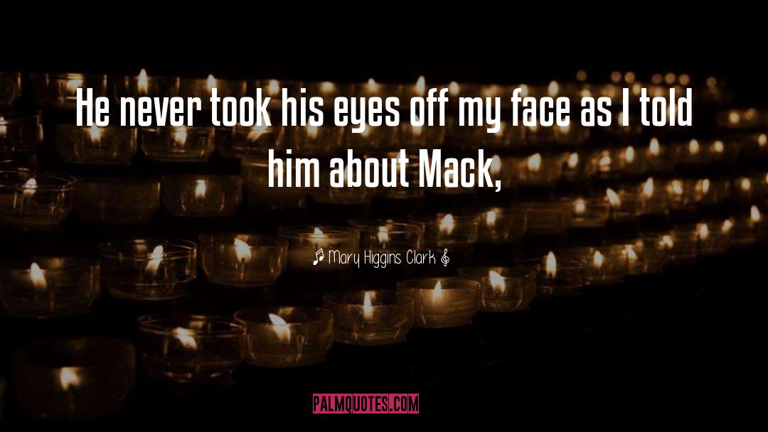 Mack quotes by Mary Higgins Clark