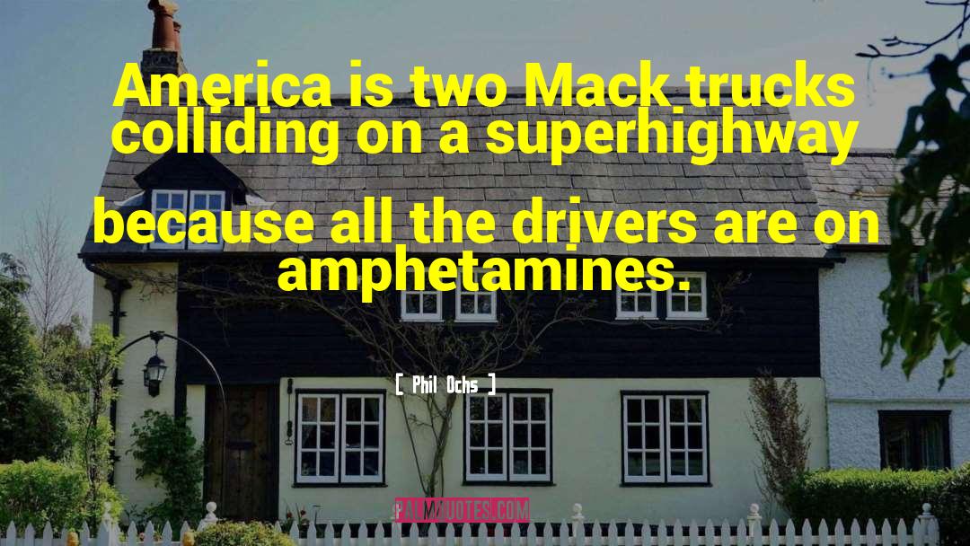 Mack Trucks quotes by Phil Ochs