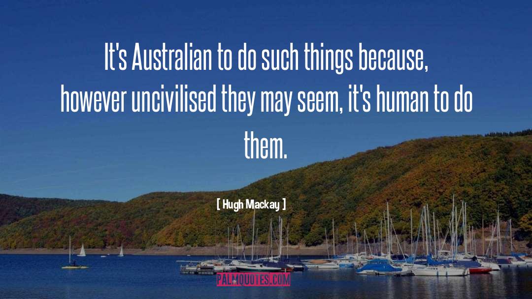 Mackay quotes by Hugh Mackay