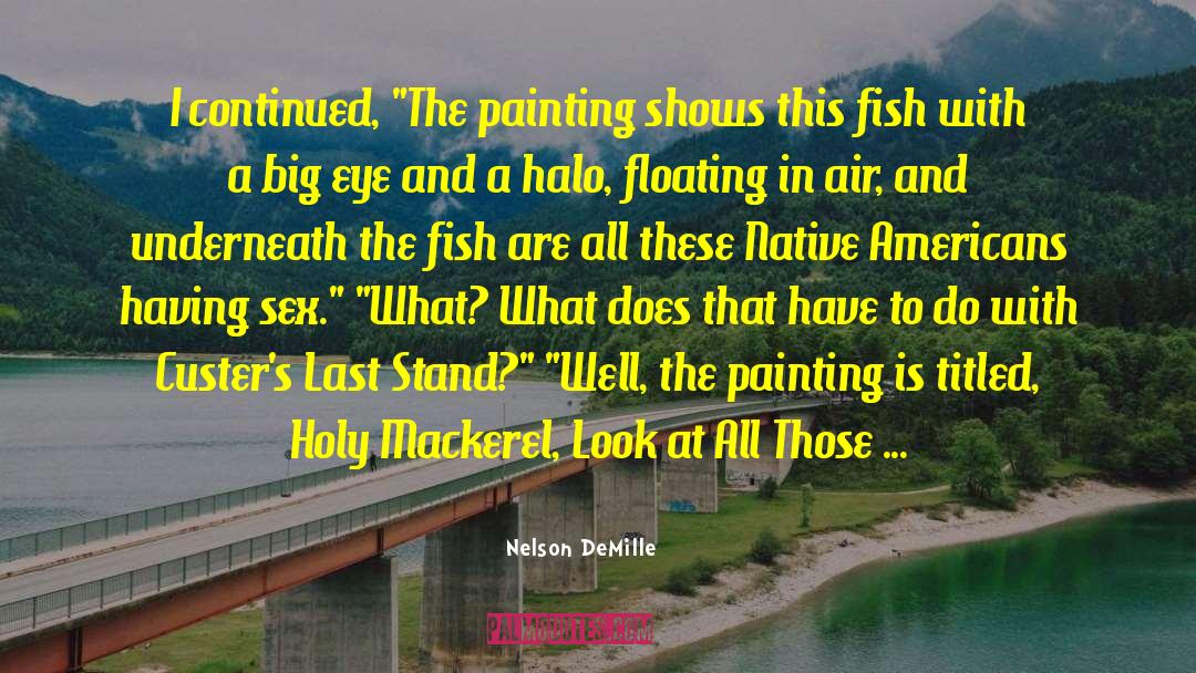 Mackerel quotes by Nelson DeMille