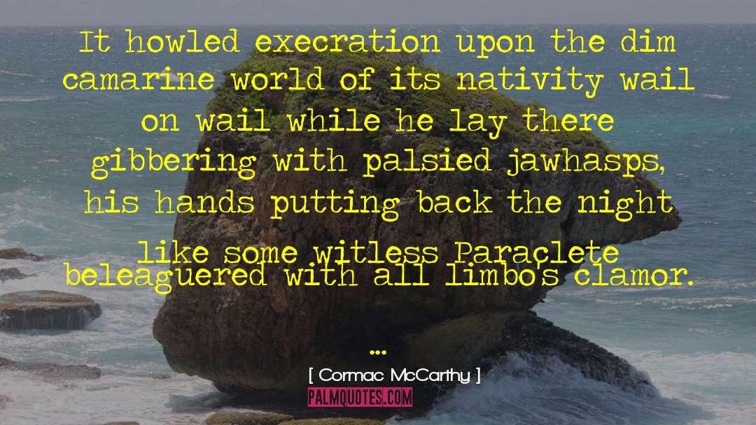 Macrocosmic Infant quotes by Cormac McCarthy