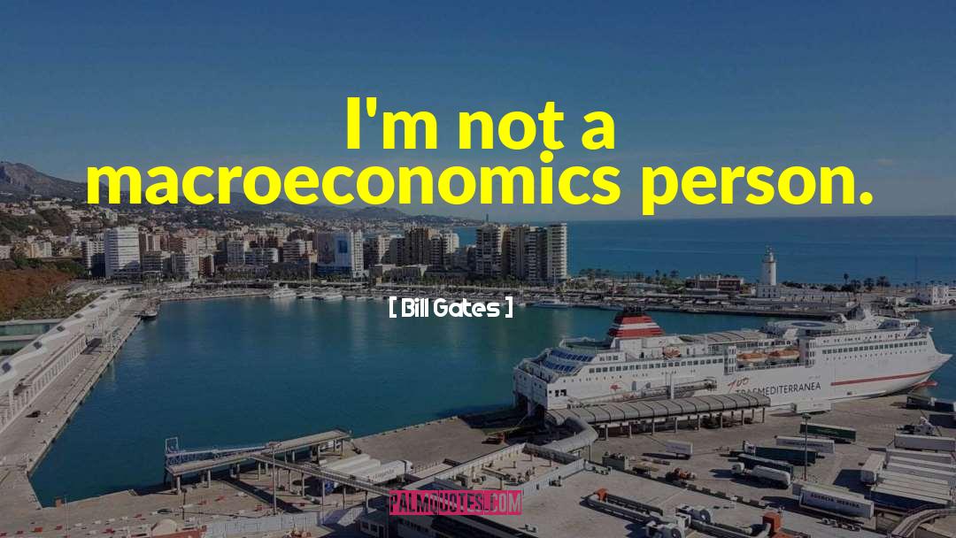 Macroeconomics quotes by Bill Gates