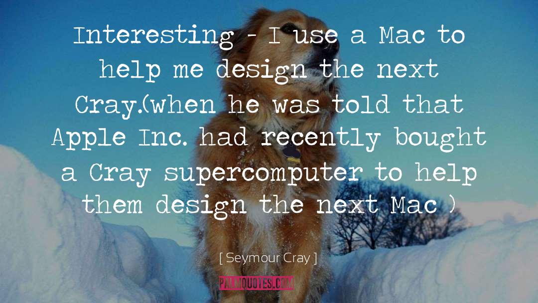 Macs Vs Pcs quotes by Seymour Cray