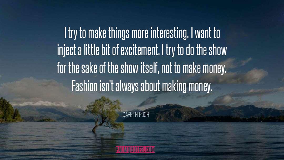 Mad About Money quotes by Gareth Pugh