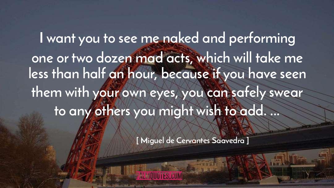 Mad Acts quotes by Miguel De Cervantes Saavedra