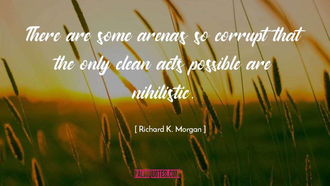 Mad Acts quotes by Richard K. Morgan