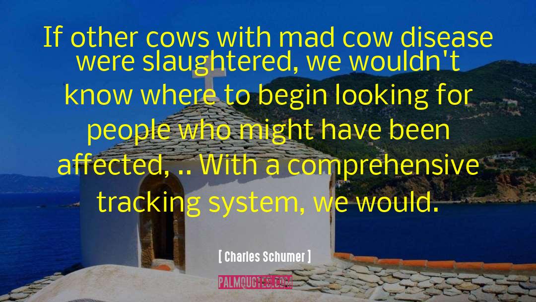 Mad Cow Disease quotes by Charles Schumer