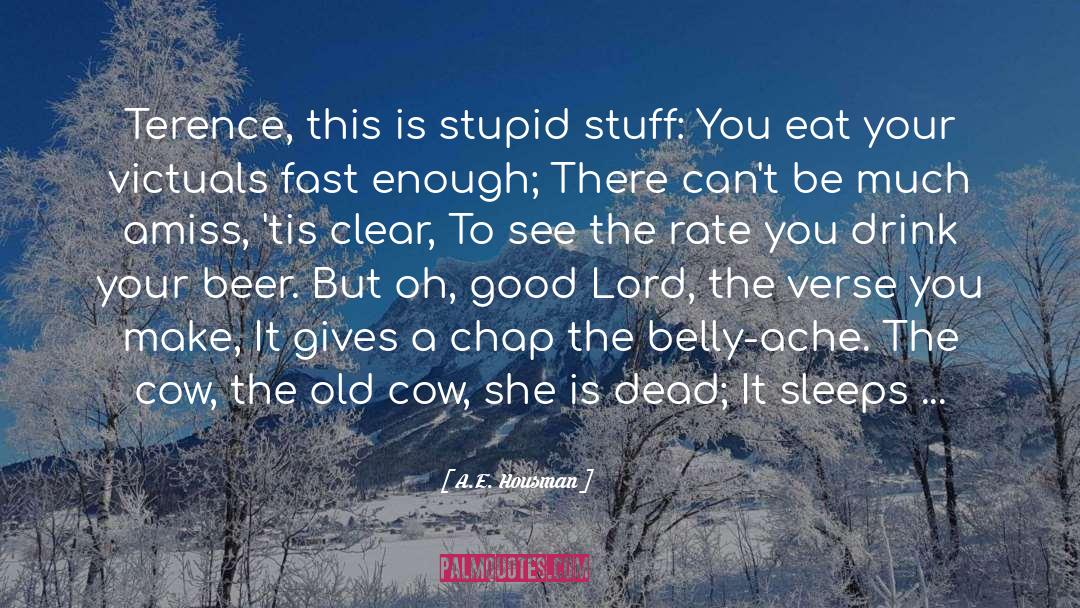 Mad Cow Disease quotes by A.E. Housman