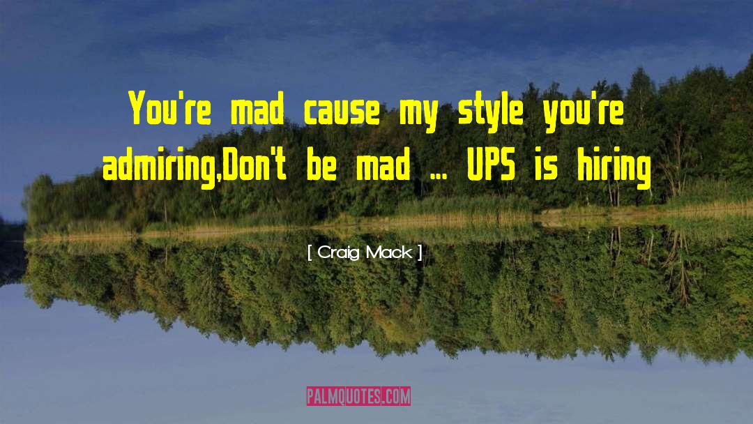 Mad Man Quote quotes by Craig Mack