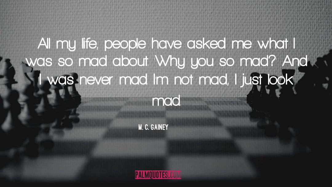 Mad Man Quote quotes by M. C. Gainey