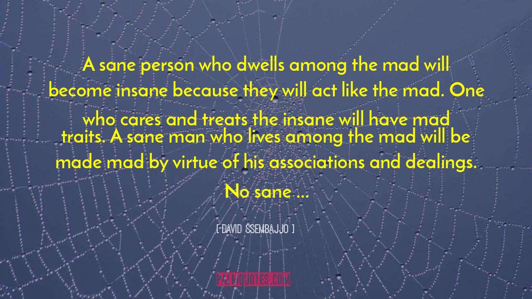 Mad Man Quote quotes by David Ssembajjo