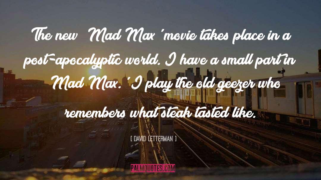 Mad Max quotes by David Letterman