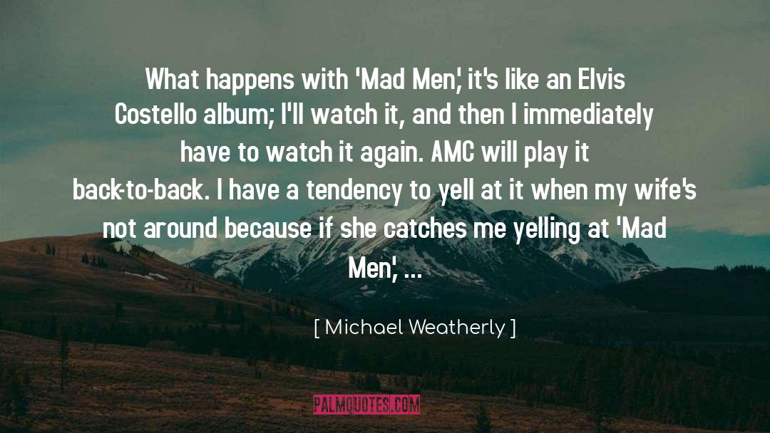 Mad Men quotes by Michael Weatherly