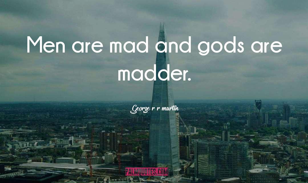 Mad Men quotes by George R R Martin