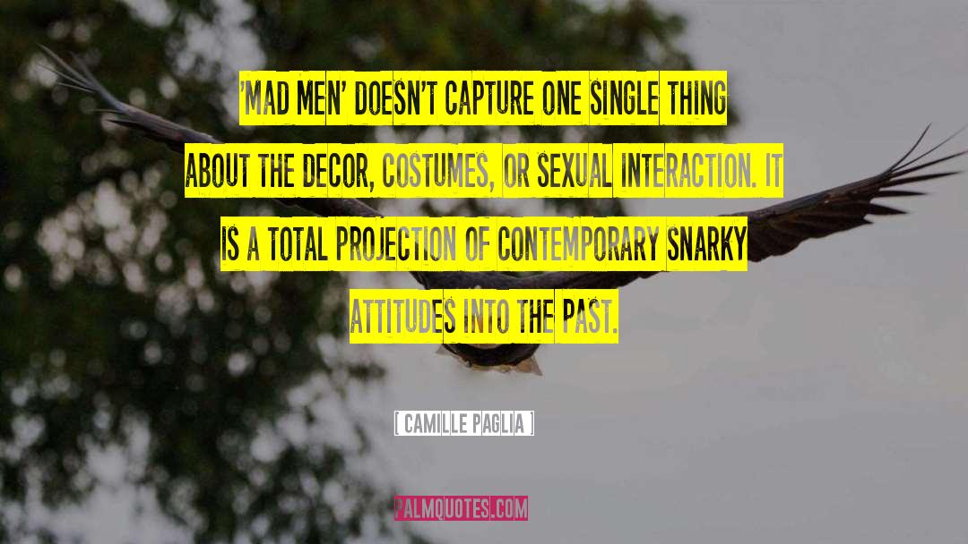 Mad Men quotes by Camille Paglia