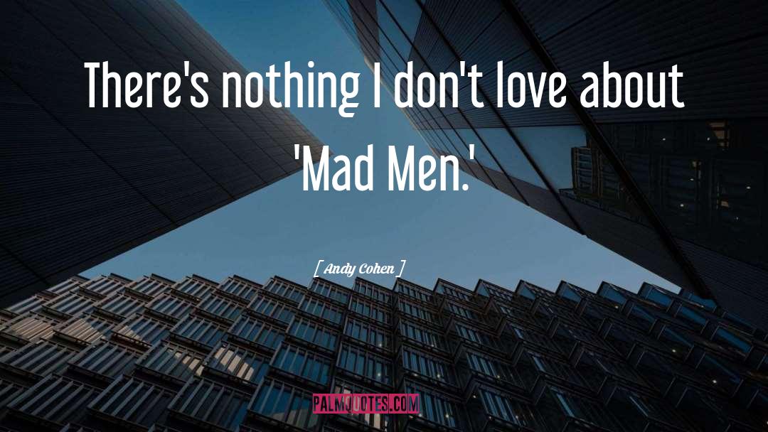 Mad Men quotes by Andy Cohen